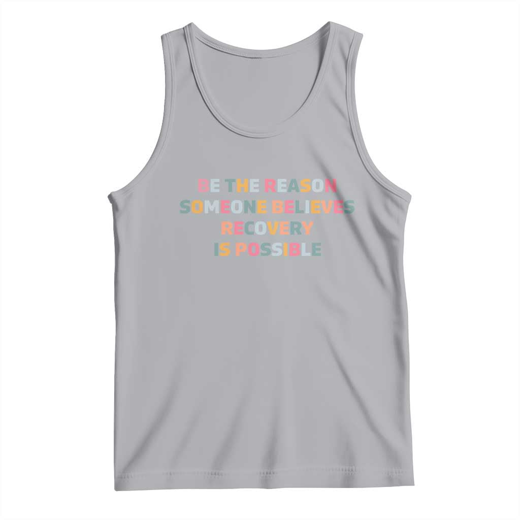 Be The Reason Someone Believes Recovery Is Possible Graphic Tank Top