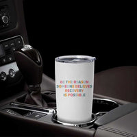 Be The Reason Someone Believes Recovery Is Possible Graphic Tumbler Cup