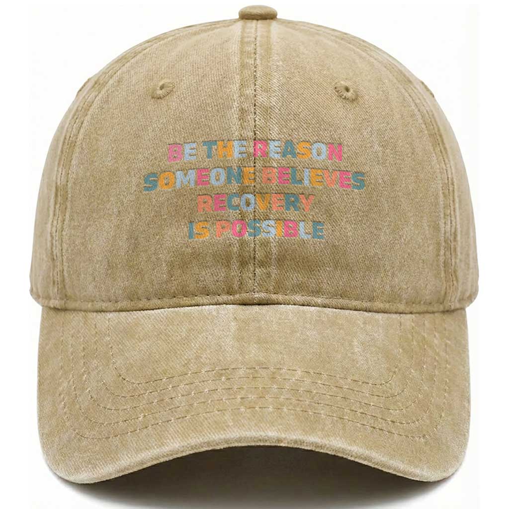 Be The Reason Someone Believes Recovery Is Possible Graphic Washed Cotton Baseball Cap