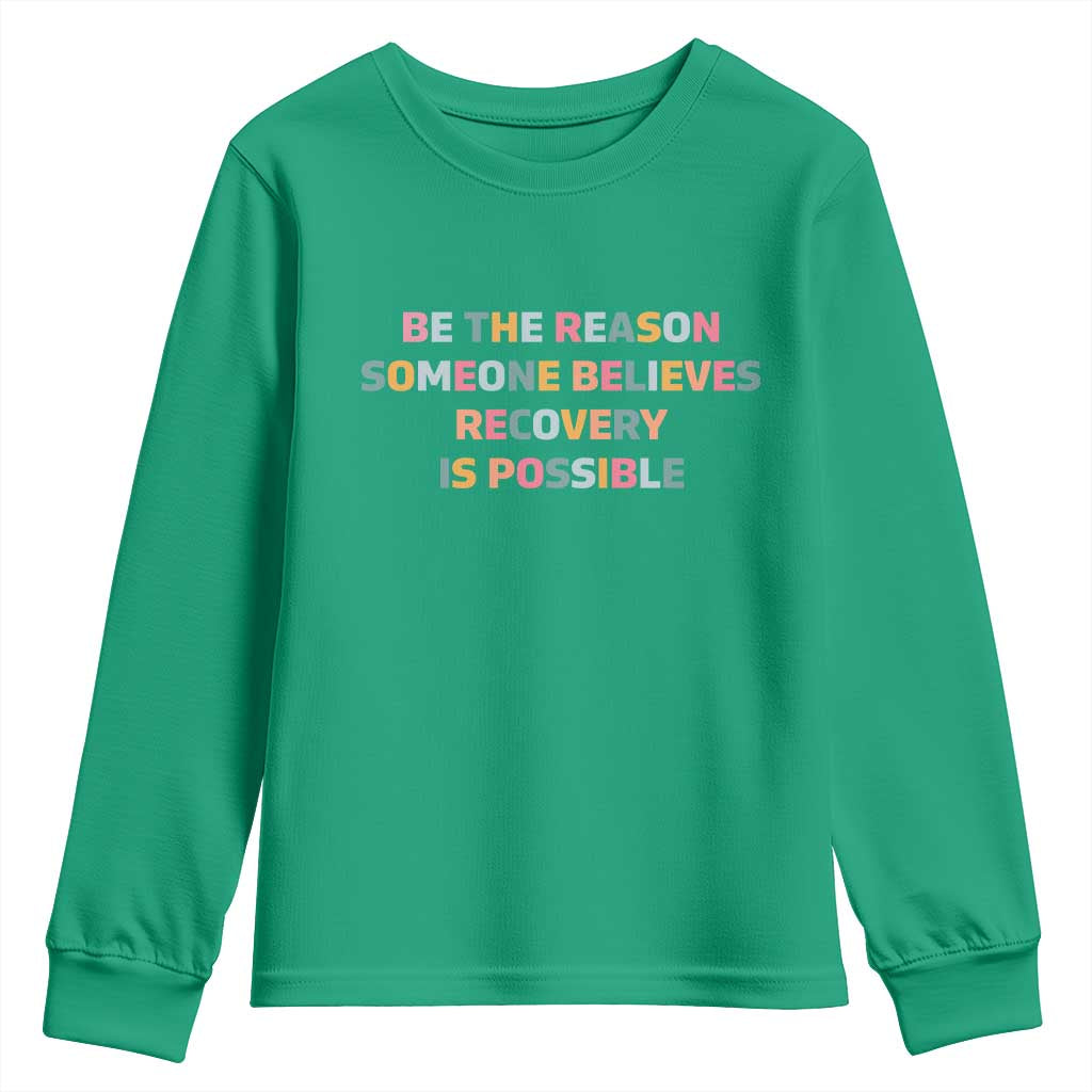 Be The Reason Someone Believes Recovery Is Possible Graphic Youth Sweatshirt
