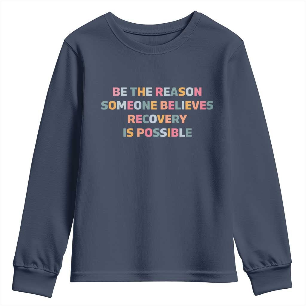 Be The Reason Someone Believes Recovery Is Possible Graphic Youth Sweatshirt