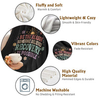 Be The Reason Someone Believes Recovery Is Possible Graphic Throw Blanket Groovy Graphic