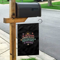Be The Reason Someone Believes Recovery Is Possible Graphic Garden Flag Groovy Graphic