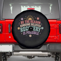 Be The Reason Someone Believes Recovery Is Possible Graphic Spare Tire Cover Groovy Graphic