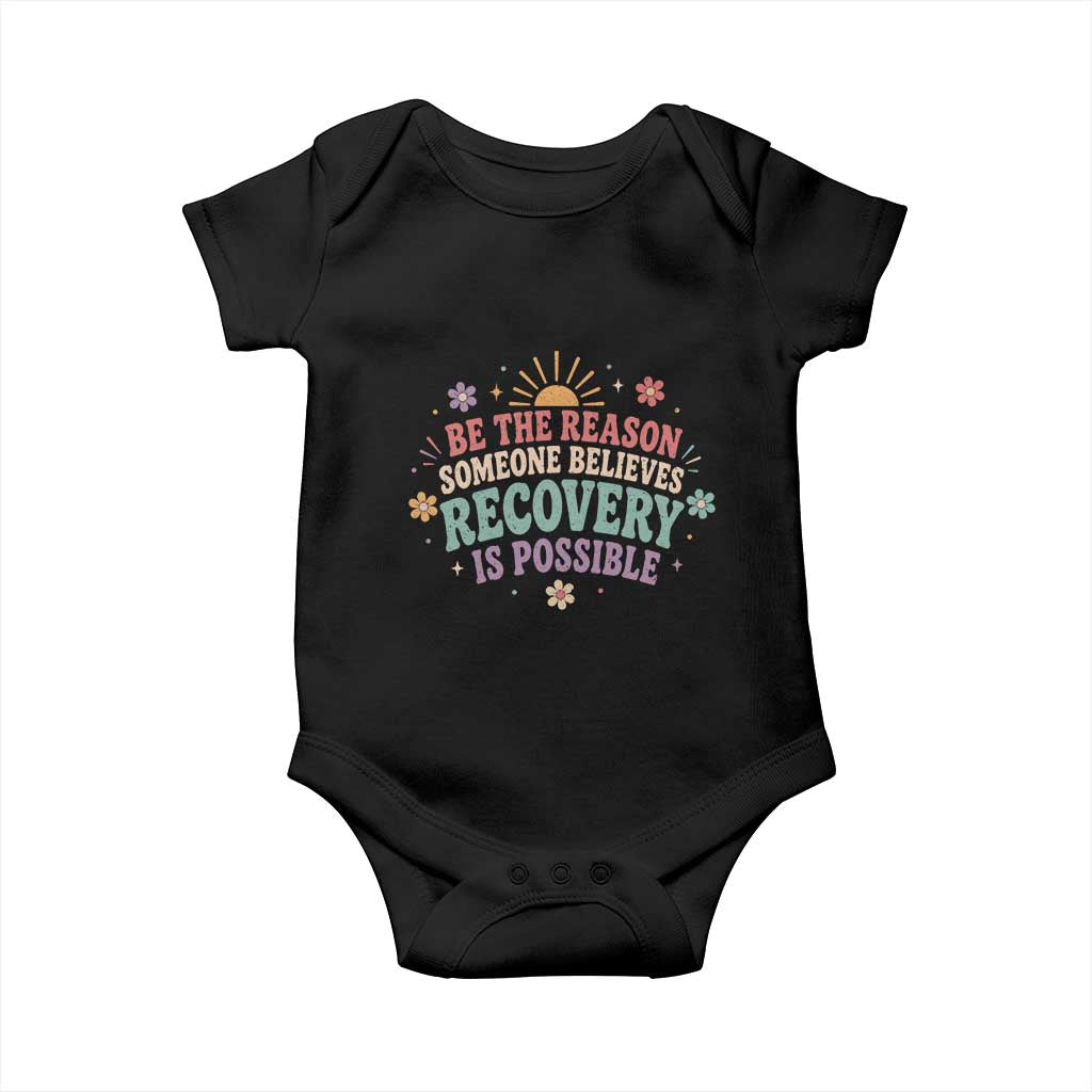 Be The Reason Someone Believes Recovery Is Possible Graphic Baby Onesie Groovy Graphic