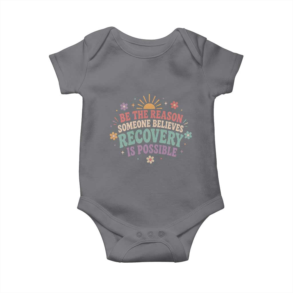 Be The Reason Someone Believes Recovery Is Possible Graphic Baby Onesie Groovy Graphic