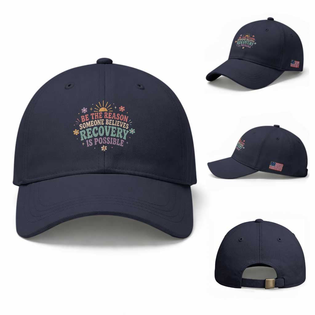 Be The Reason Someone Believes Recovery Is Possible Graphic Baseball Cap Groovy Graphic