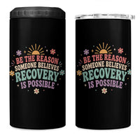 Be The Reason Someone Believes Recovery Is Possible Graphic 4 in 1 Can Cooler Tumbler Groovy Graphic
