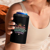 Be The Reason Someone Believes Recovery Is Possible Graphic 4 in 1 Can Cooler Tumbler Groovy Graphic