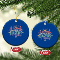 Be The Reason Someone Believes Recovery Is Possible Graphic Ceramic Ornament Groovy Graphic