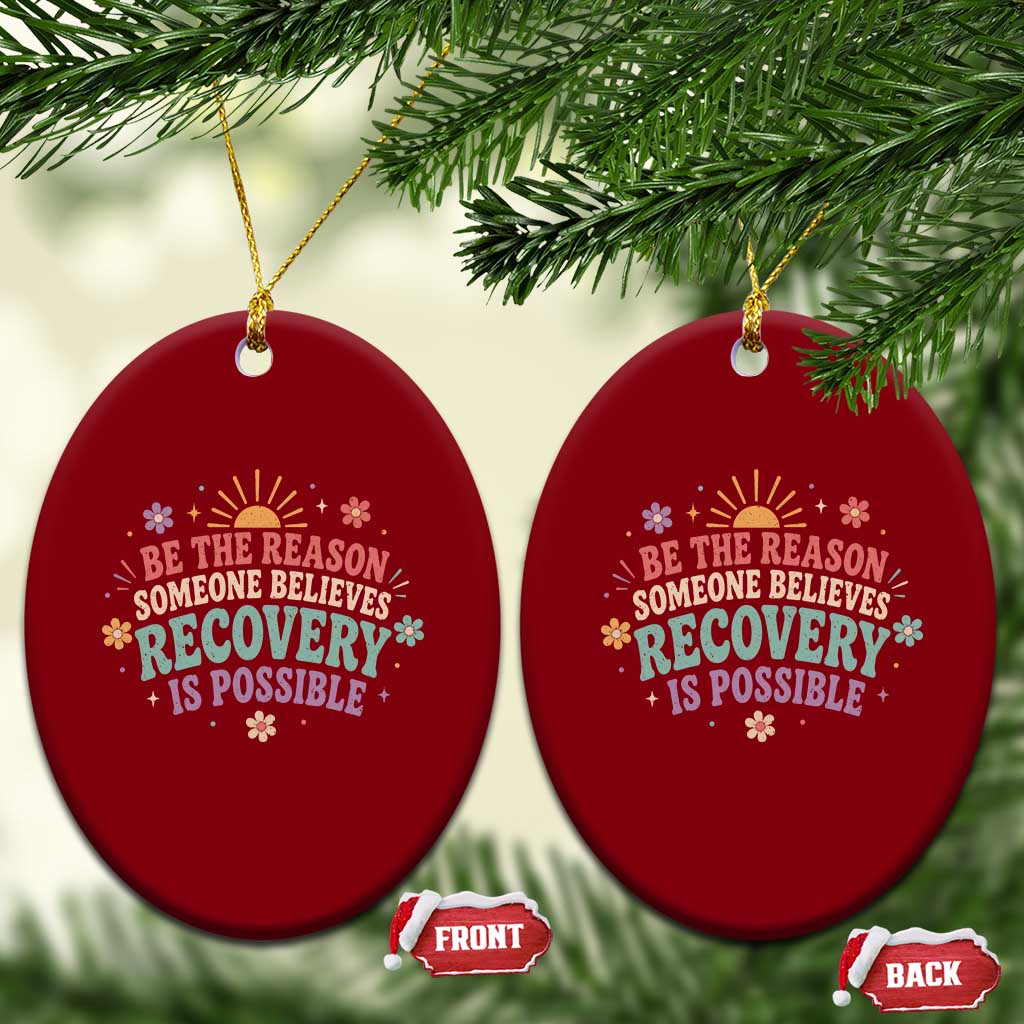 Be The Reason Someone Believes Recovery Is Possible Graphic Ceramic Ornament Groovy Graphic