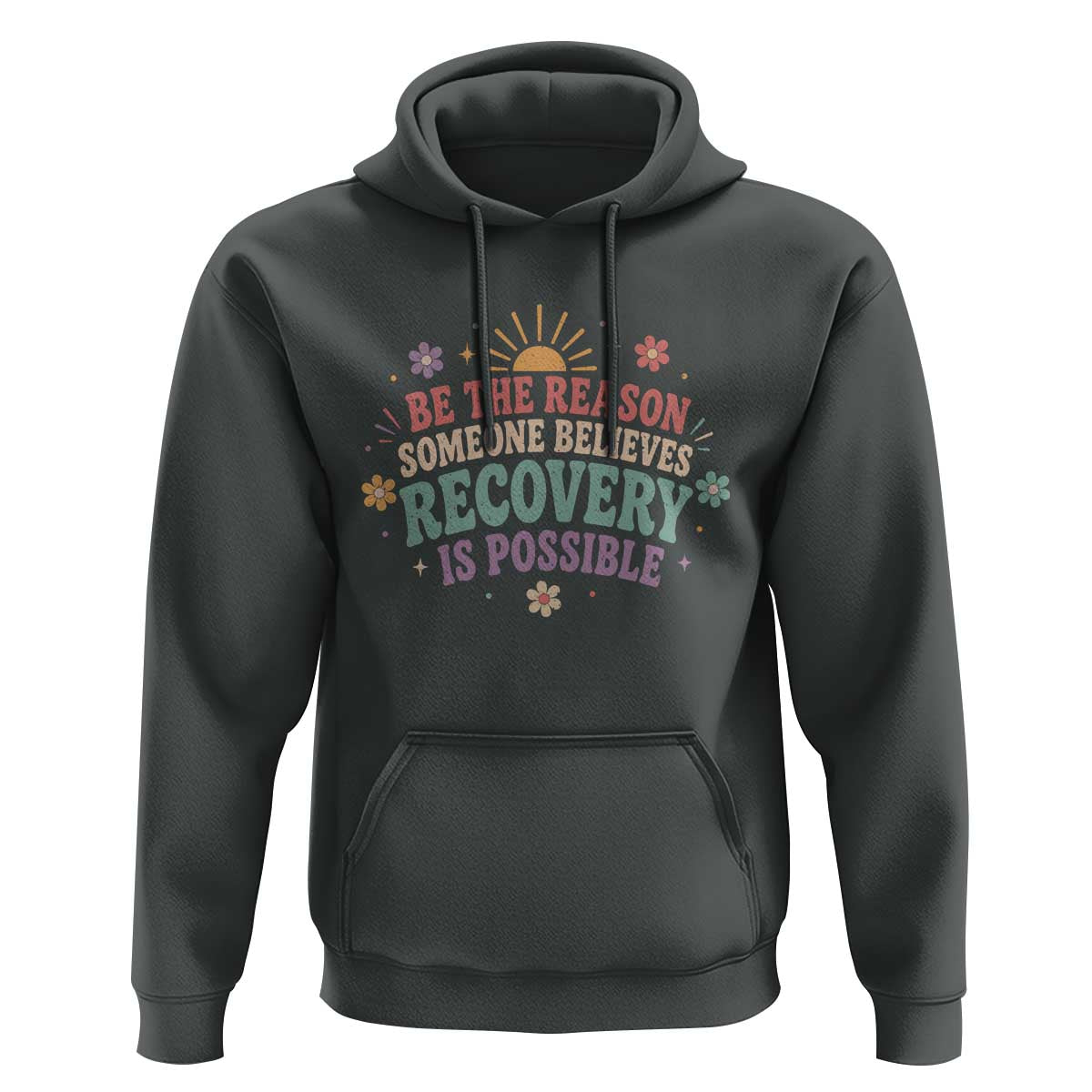 Be The Reason Someone Believes Recovery Is Possible Graphic Hoodie Groovy Graphic
