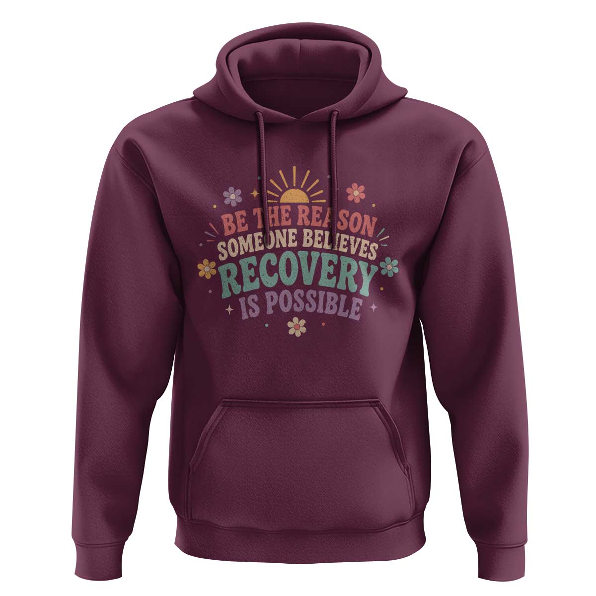 Be The Reason Someone Believes Recovery Is Possible Graphic Hoodie Groovy Graphic