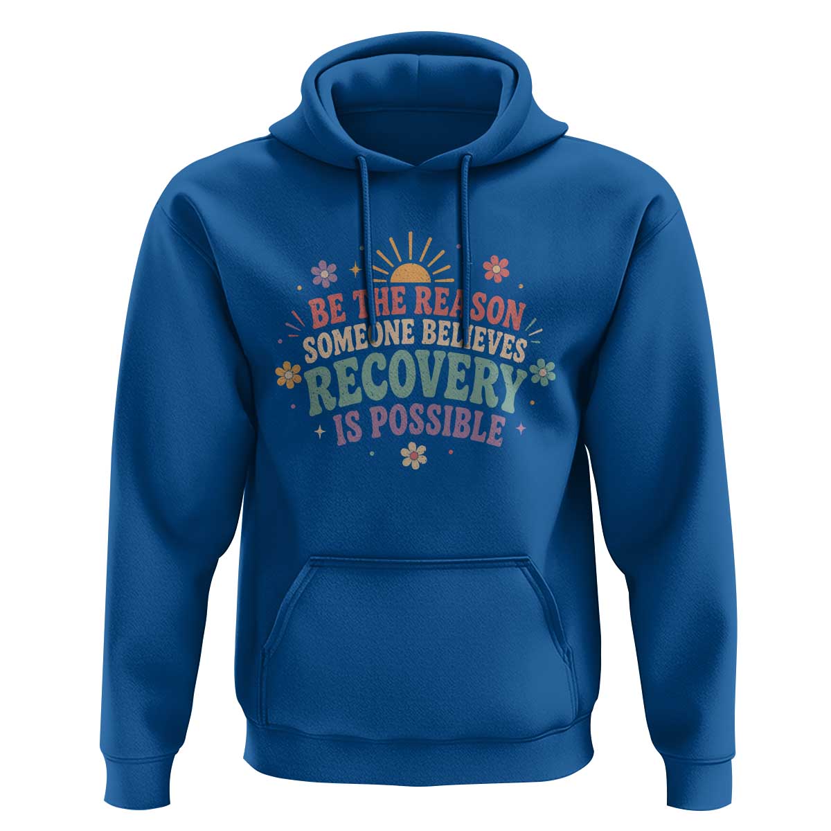 Be The Reason Someone Believes Recovery Is Possible Graphic Hoodie Groovy Graphic