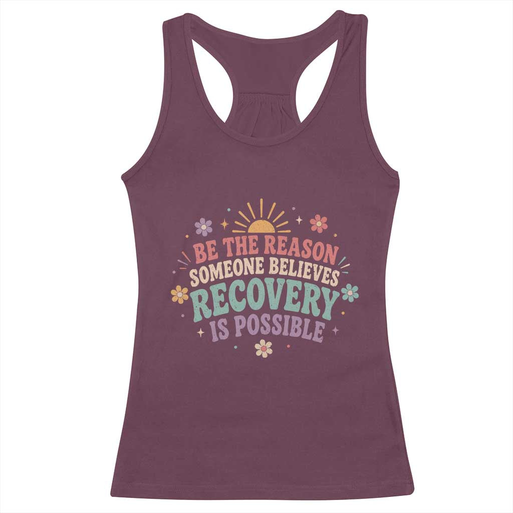 Be The Reason Someone Believes Recovery Is Possible Graphic Racerback Tank Top Groovy Graphic