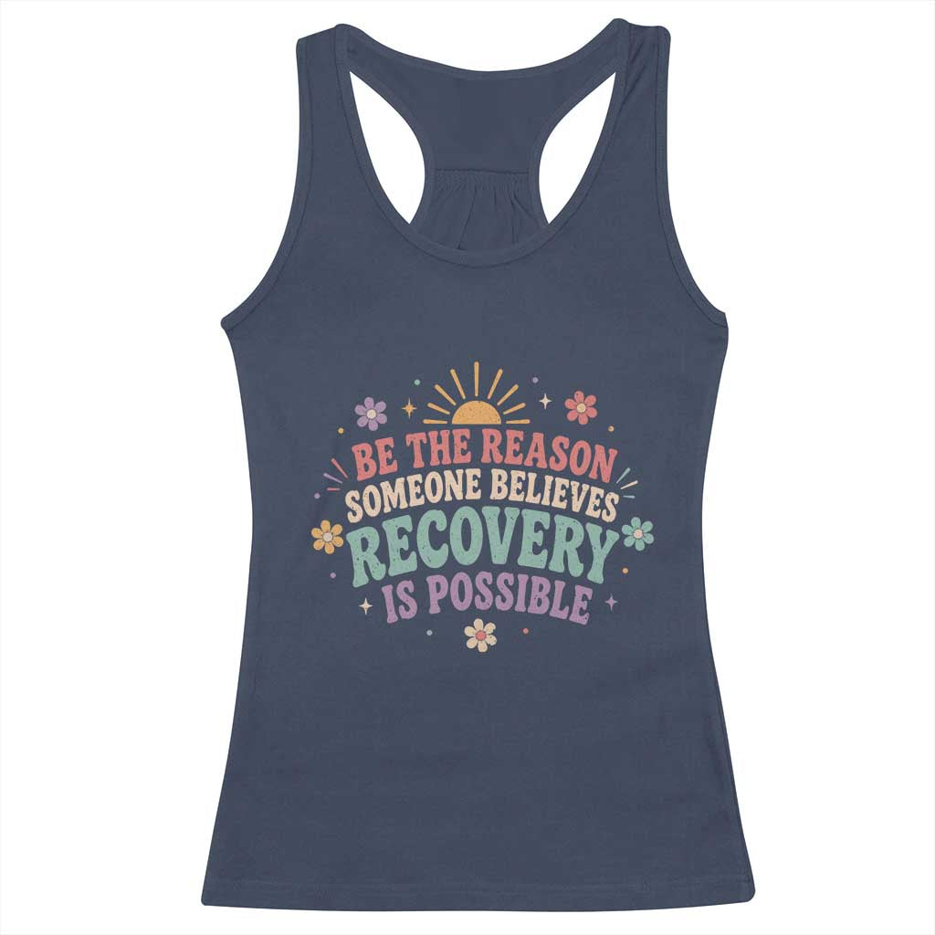Be The Reason Someone Believes Recovery Is Possible Graphic Racerback Tank Top Groovy Graphic