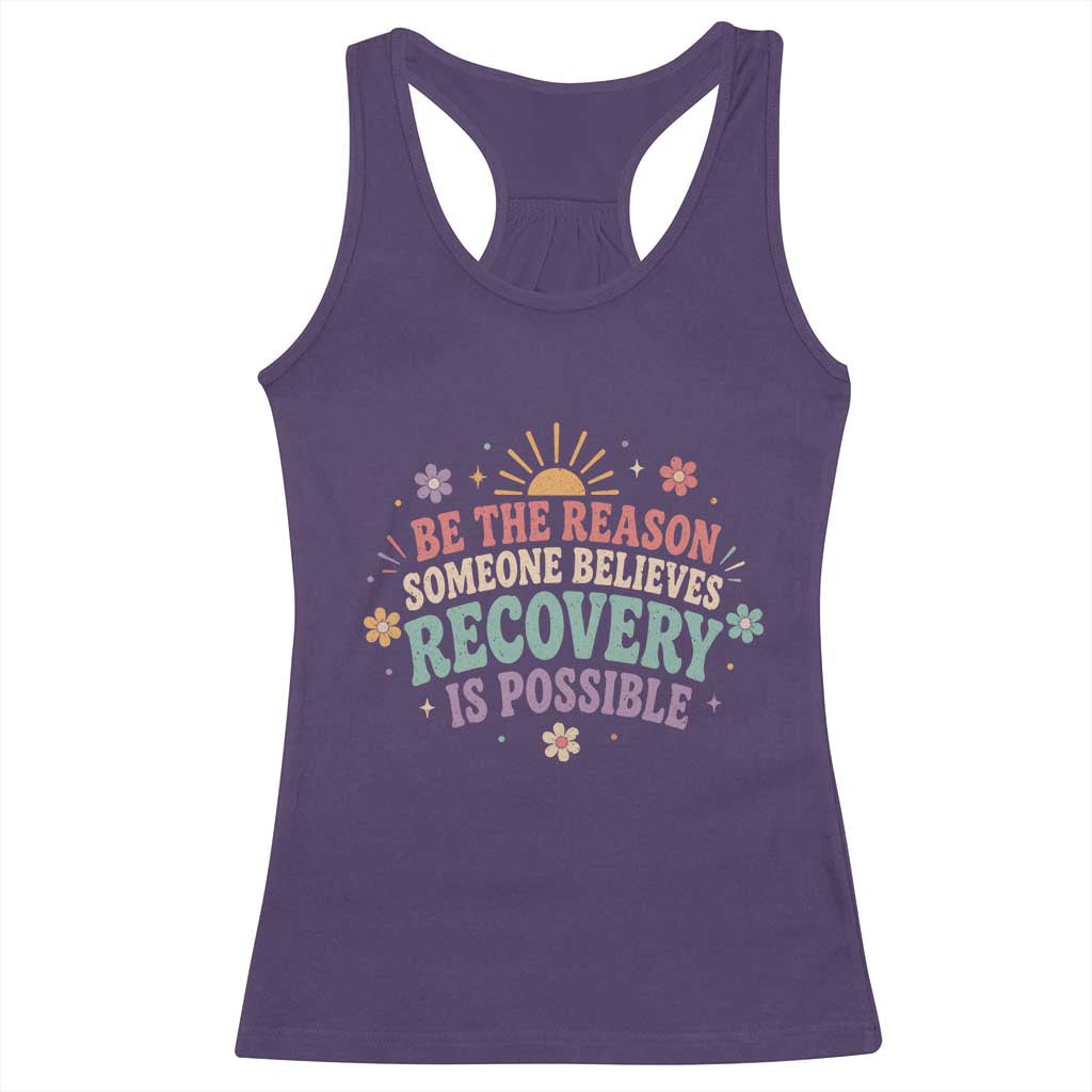 Be The Reason Someone Believes Recovery Is Possible Graphic Racerback Tank Top Groovy Graphic
