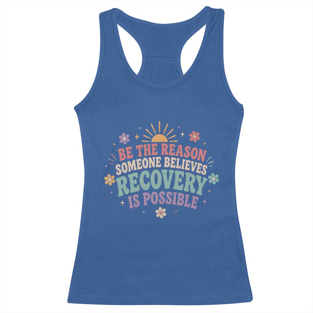 Be The Reason Someone Believes Recovery Is Possible Graphic Racerback Tank Top Groovy Graphic