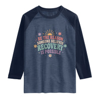 Be The Reason Someone Believes Recovery Is Possible Graphic Raglan Shirt Groovy Graphic