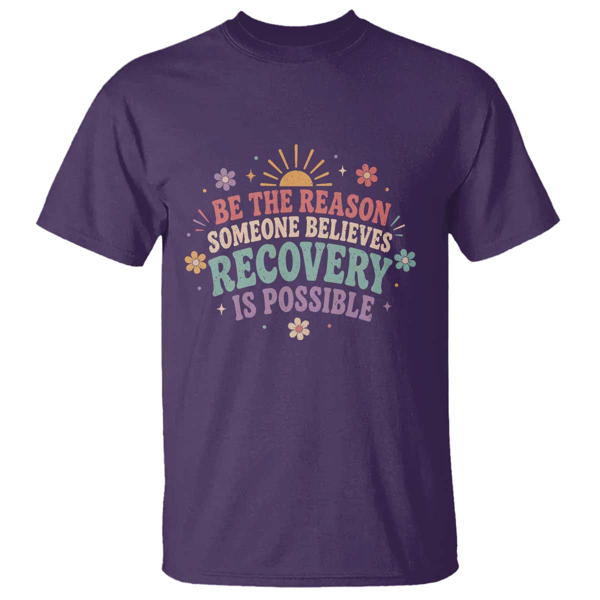Be The Reason Someone Believes Recovery Is Possible Graphic T Shirt Groovy Graphic