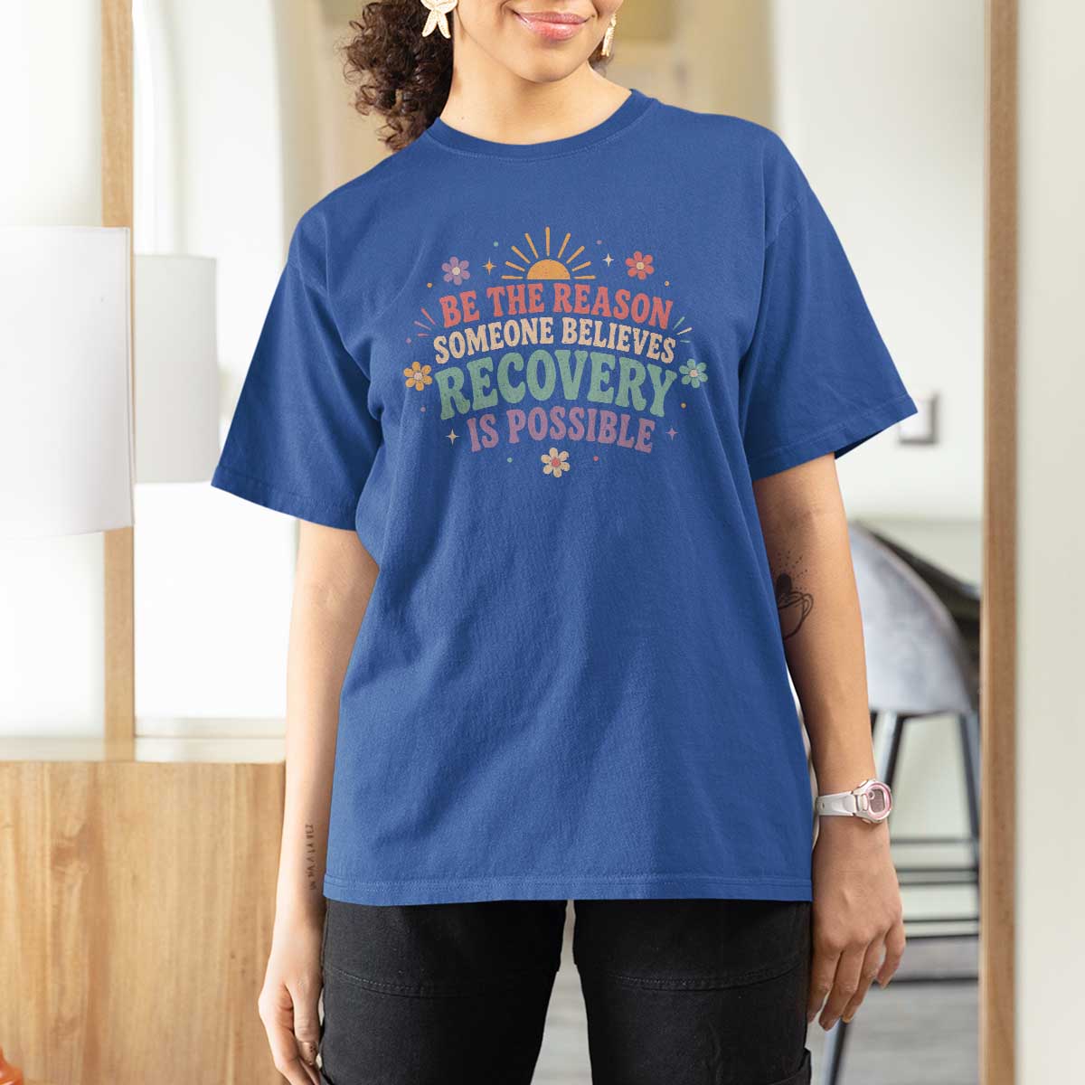 Be The Reason Someone Believes Recovery Is Possible Graphic T Shirt For Women Groovy Graphic