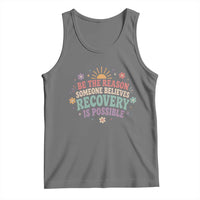 Be The Reason Someone Believes Recovery Is Possible Graphic Tank Top Groovy Graphic
