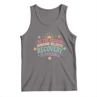 Be The Reason Someone Believes Recovery Is Possible Graphic Tank Top Groovy Graphic
