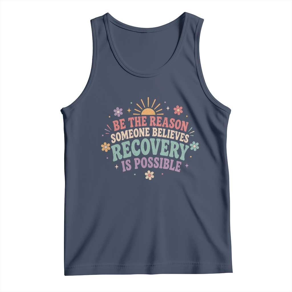Be The Reason Someone Believes Recovery Is Possible Graphic Tank Top Groovy Graphic