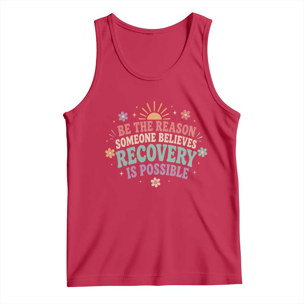 Be The Reason Someone Believes Recovery Is Possible Graphic Tank Top Groovy Graphic