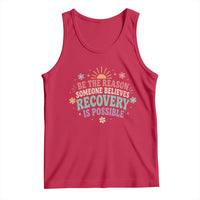 Be The Reason Someone Believes Recovery Is Possible Graphic Tank Top Groovy Graphic