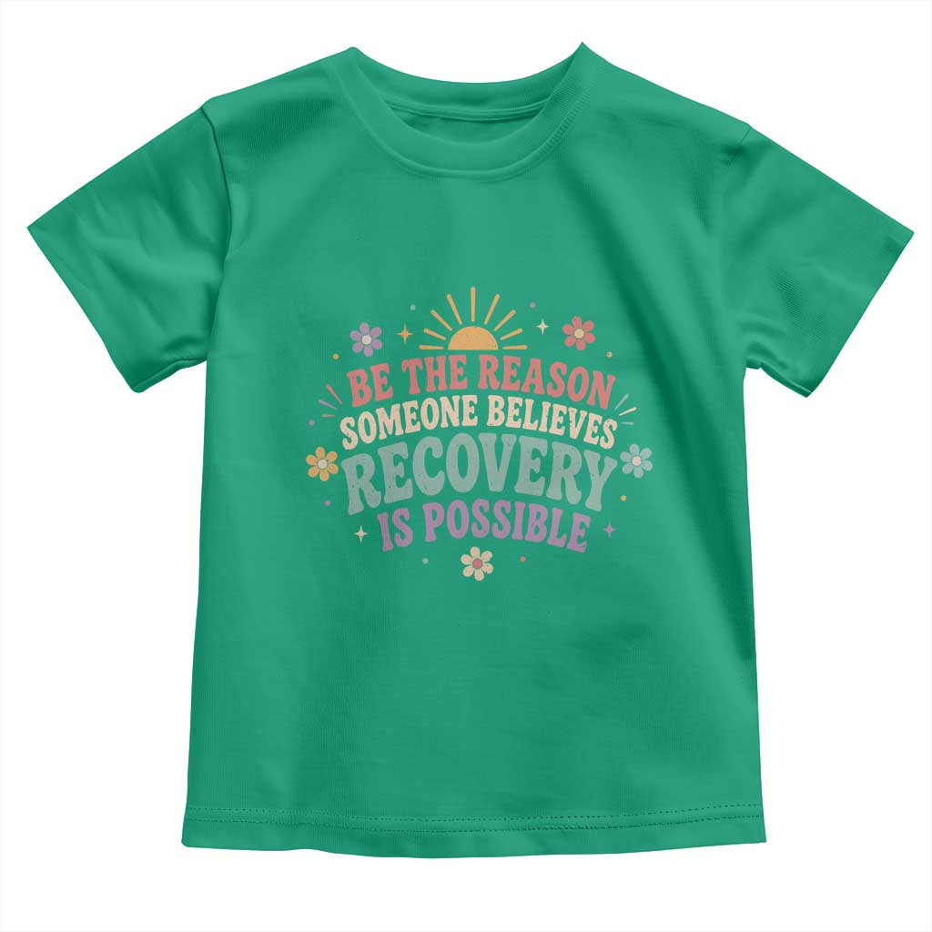 Be The Reason Someone Believes Recovery Is Possible Graphic Toddler T Shirt Groovy Graphic