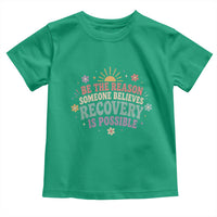 Be The Reason Someone Believes Recovery Is Possible Graphic Toddler T Shirt Groovy Graphic