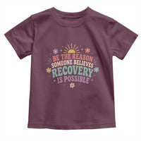 Be The Reason Someone Believes Recovery Is Possible Graphic Toddler T Shirt Groovy Graphic