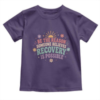 Be The Reason Someone Believes Recovery Is Possible Graphic Toddler T Shirt Groovy Graphic