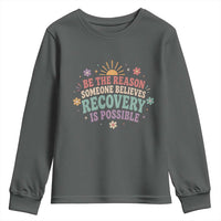 Be The Reason Someone Believes Recovery Is Possible Graphic Youth Sweatshirt Groovy Graphic