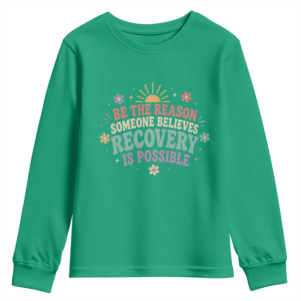 Be The Reason Someone Believes Recovery Is Possible Graphic Youth Sweatshirt Groovy Graphic