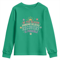 Be The Reason Someone Believes Recovery Is Possible Graphic Youth Sweatshirt Groovy Graphic
