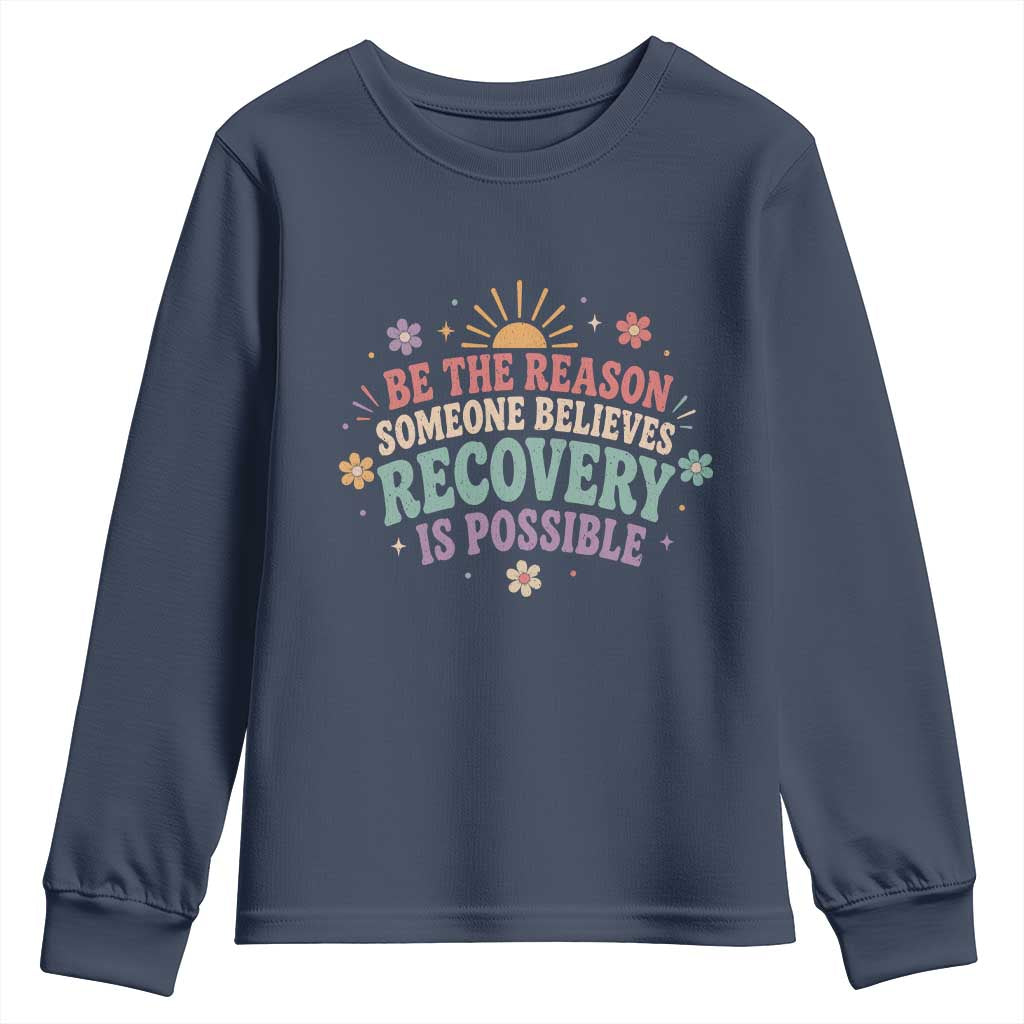 Be The Reason Someone Believes Recovery Is Possible Graphic Youth Sweatshirt Groovy Graphic