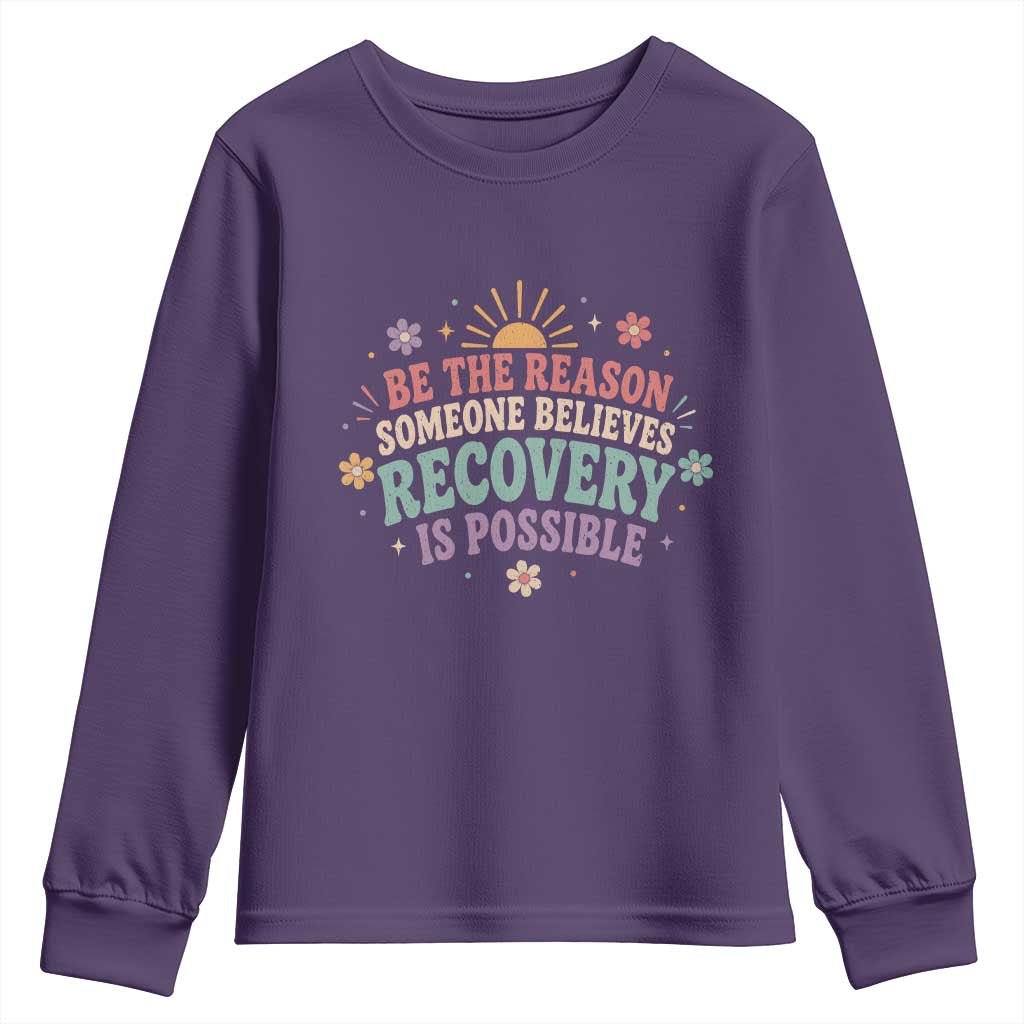 Be The Reason Someone Believes Recovery Is Possible Graphic Youth Sweatshirt Groovy Graphic