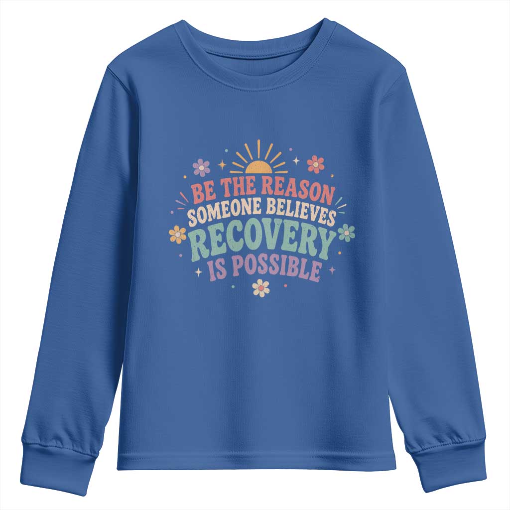Be The Reason Someone Believes Recovery Is Possible Graphic Youth Sweatshirt Groovy Graphic