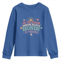Be The Reason Someone Believes Recovery Is Possible Graphic Youth Sweatshirt Groovy Graphic