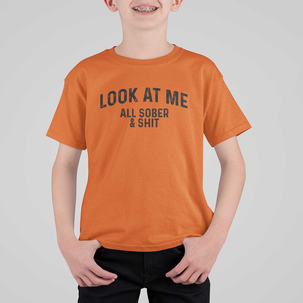 Recovery Sobriety T Shirt For Kid Look At Me All Sober And Shit Funny Addiction Recovery Gifts