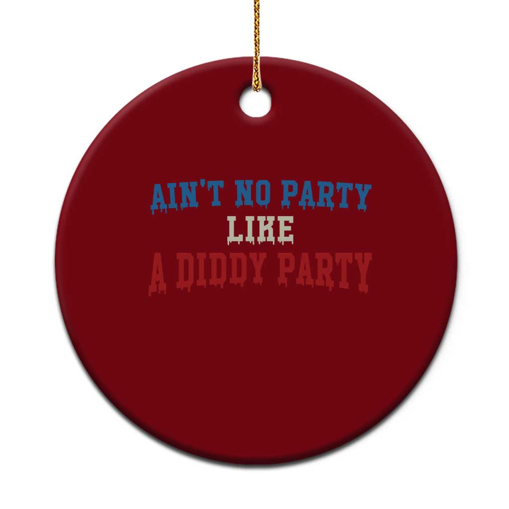 Aint No Party Like A Diddy Party Ceramic Ornament Slimy Font Vintage - Wonder Print Shop