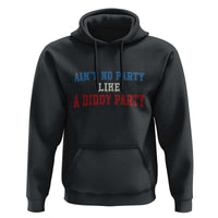 Aint No Party Like A Diddy Party Hoodie Slimy Font Vintage - Wonder Print Shop
