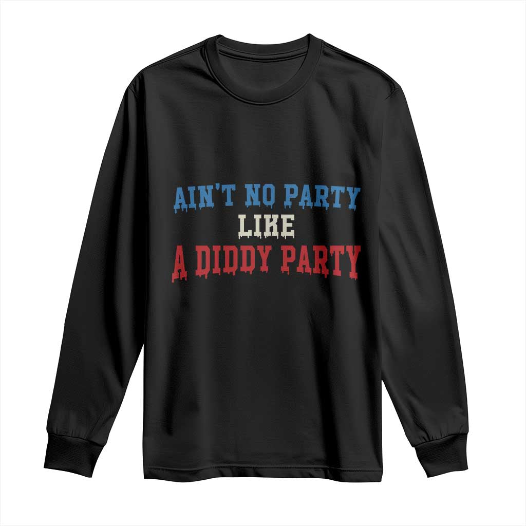 Aint No Party Like A Diddy Party Long Sleeve Shirt Slimy Font Vintage - Wonder Print Shop