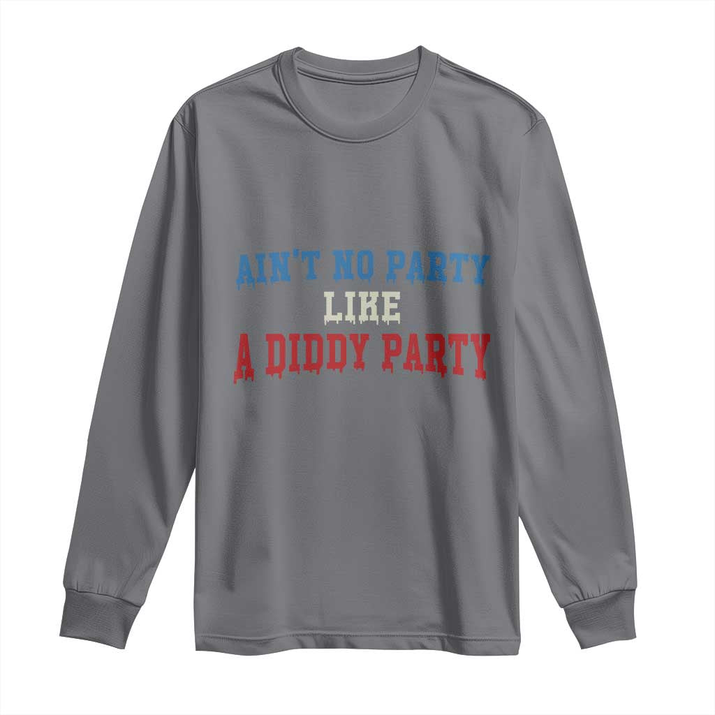 Aint No Party Like A Diddy Party Long Sleeve Shirt Slimy Font Vintage - Wonder Print Shop