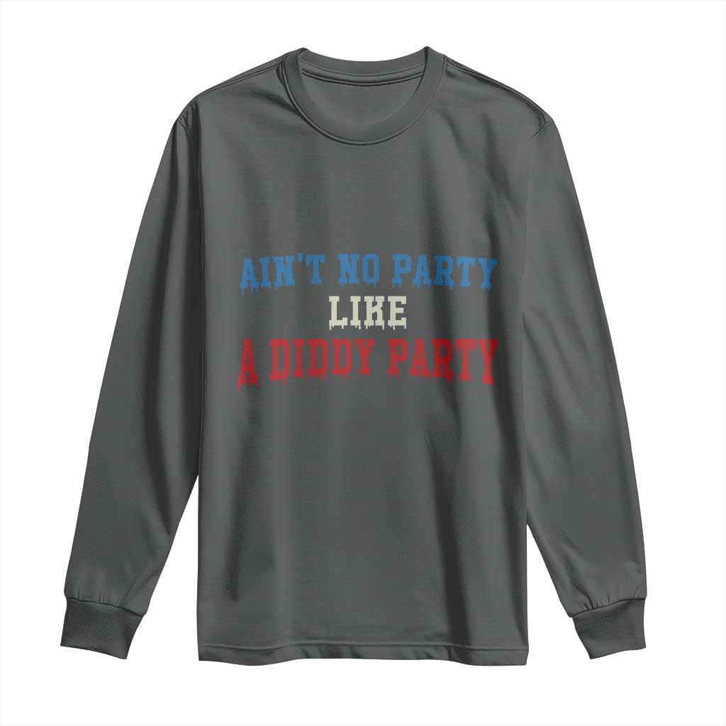 Aint No Party Like A Diddy Party Long Sleeve Shirt Slimy Font Vintage - Wonder Print Shop