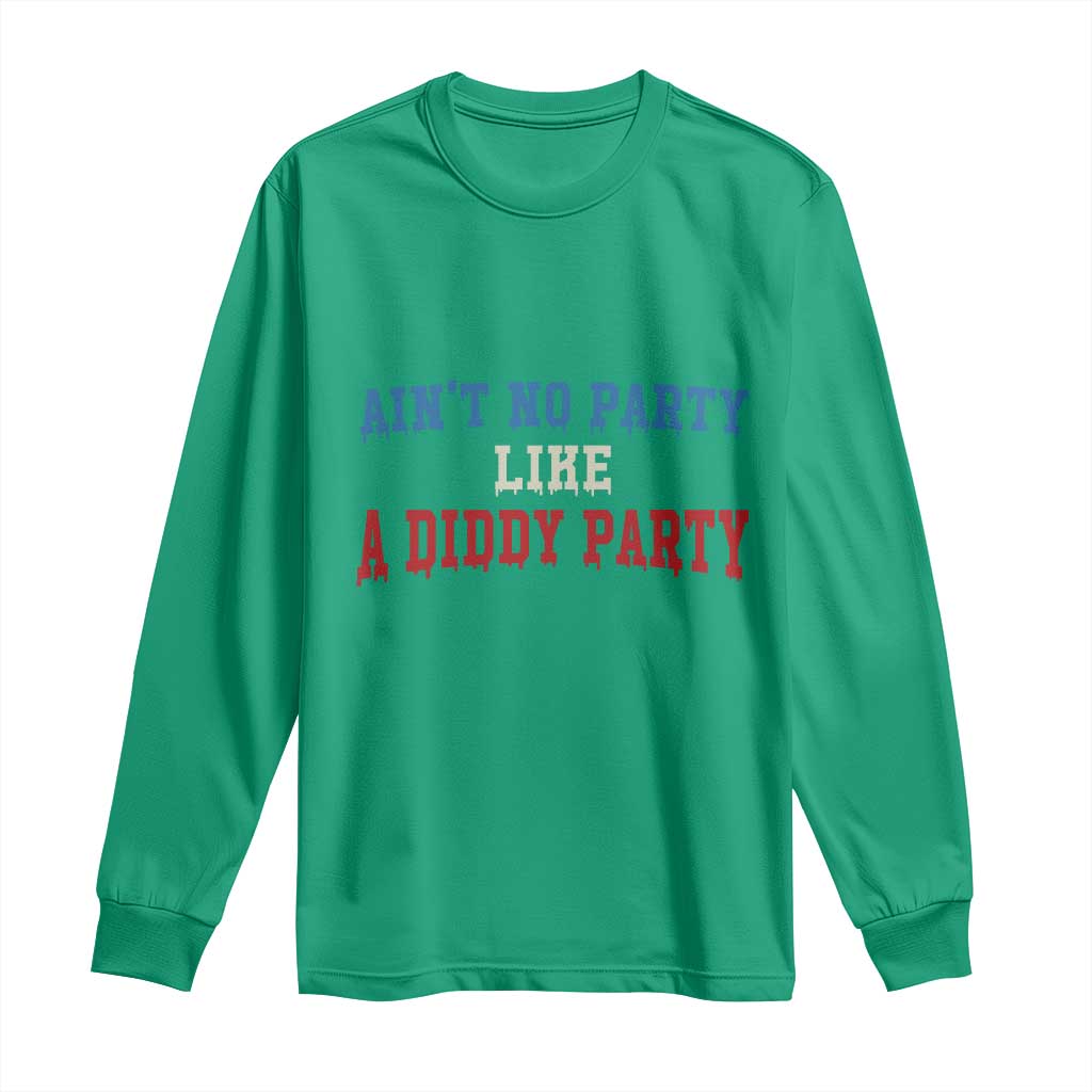 Aint No Party Like A Diddy Party Long Sleeve Shirt Slimy Font Vintage - Wonder Print Shop