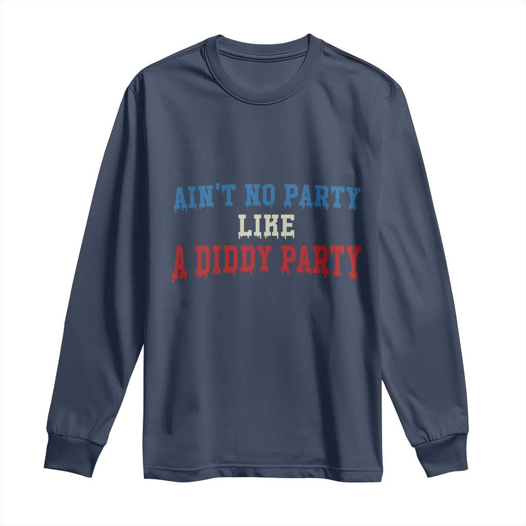 Aint No Party Like A Diddy Party Long Sleeve Shirt Slimy Font Vintage - Wonder Print Shop