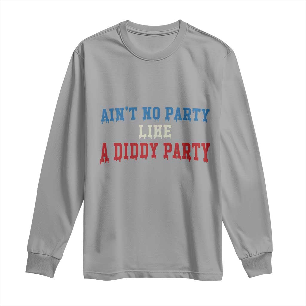 Aint No Party Like A Diddy Party Long Sleeve Shirt Slimy Font Vintage - Wonder Print Shop